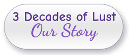 3 Decades of Lust: Our Story